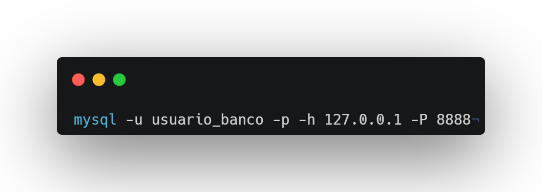 mysql -u usuario_banco -p -h 127.0.0.1 -P 8888